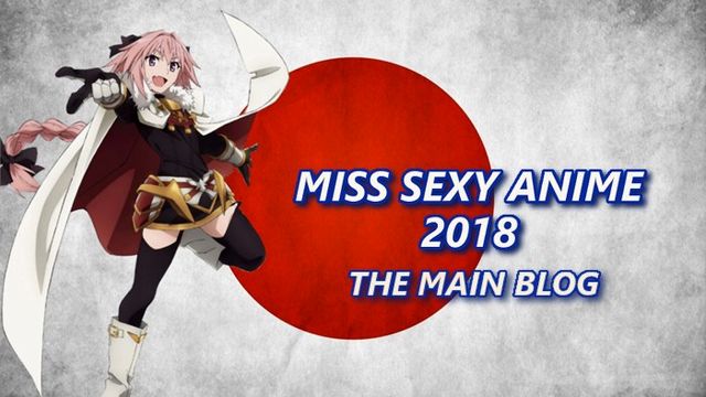 Miss Sexy Anime 2018 - Open the Blog